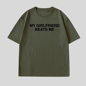 My Girlfriend Beats Me Tee