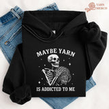Yarn Is Addicted To Me Hoodie