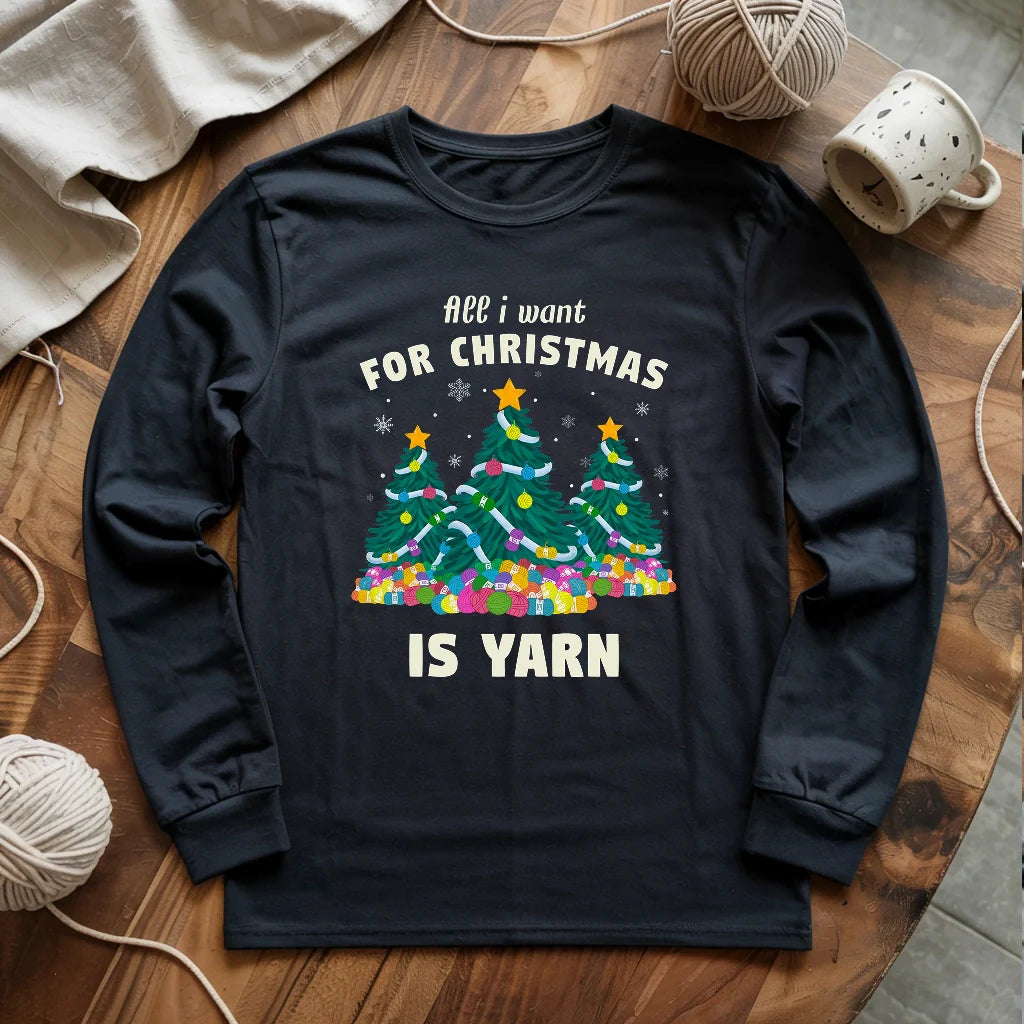 All I Want Is Yarn Long Sleeve T-shirt