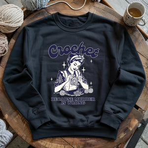Crochet Not Murder Sweatshirt