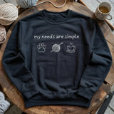 My Needs Are Simple Sweatshirt