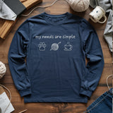 My Needs Are Simple Long Sleeve T-shirt
