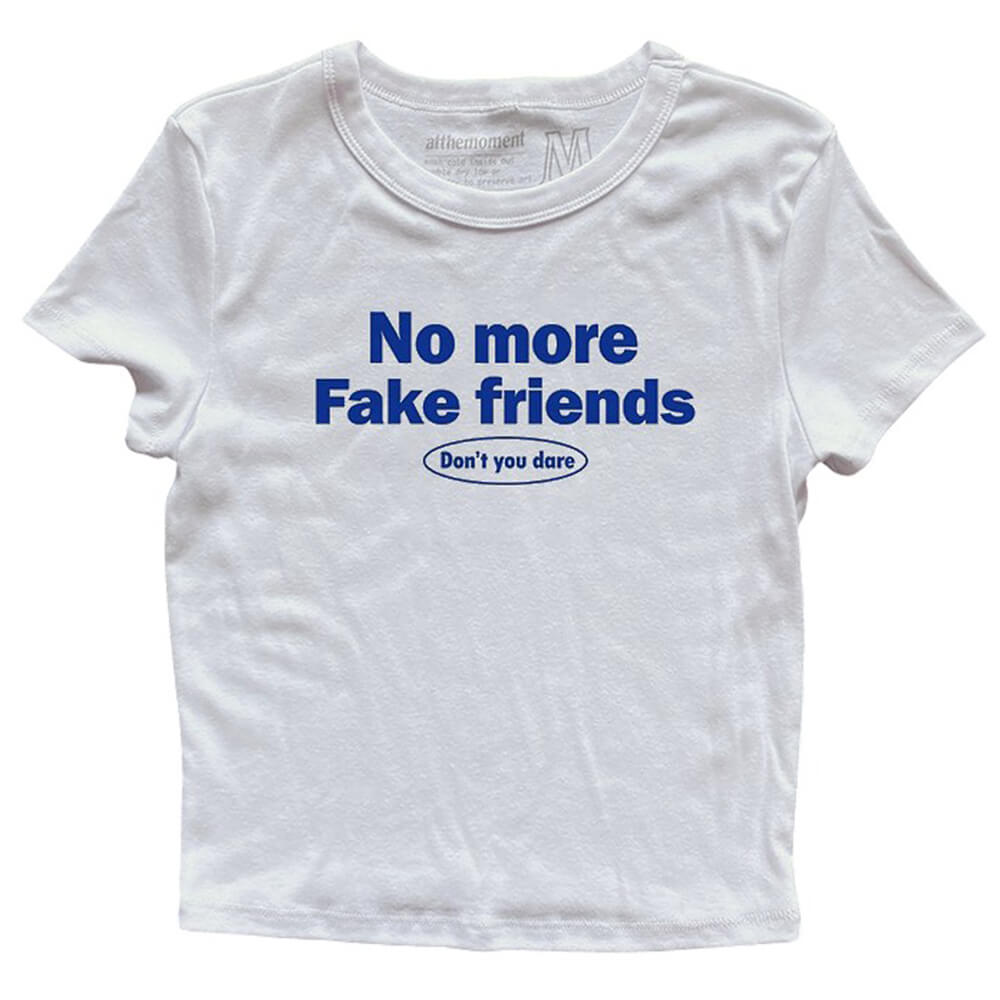 No More Fake Friends T-Shirt