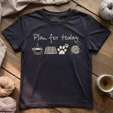 Plan For Today T-shirt