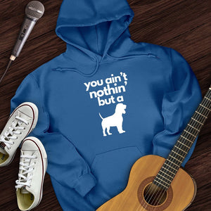 Ain't Nothin' Dog Hoodie