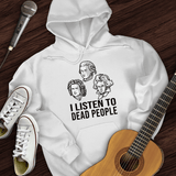 I Listen To Dead People Hoodie