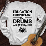 Education Is Important But Drum Is Importanter Crewneck